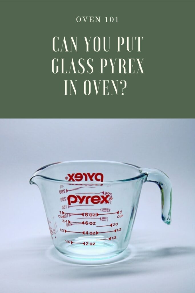 Can you put glass pyrex in oven?