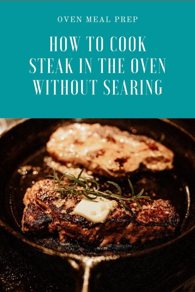 How to cook steak in oven without searing