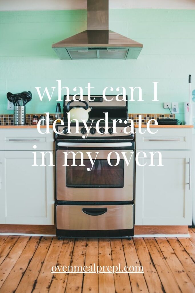 What can I dehydrate in my oven?